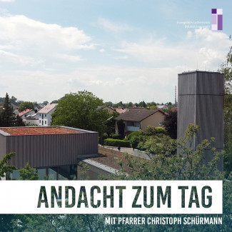 Gedanken zum Tag aus Vohburg